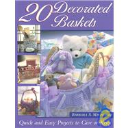 20 Decorated Baskets : Quick and Easy Projects to Give or Keep