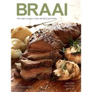 Braai: 166 modern recipes to share with family and friends