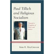 Paul Tillich and Religious Socialism Towards a Kingdom of Peace and Justice
