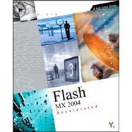 Flash<sup><small>TM</small></sup> MX 2004 Accelerated: A Full-Color Guide