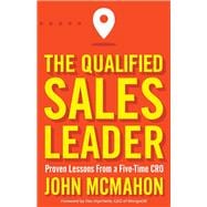 The Qualified Sales Leader Proven Lessons from a Five Time CRO