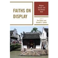 Faiths on Display Religion, Tourism, and the Chinese State