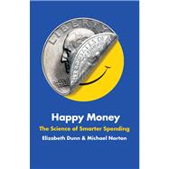 Happy Money The Science of Smarter Spending