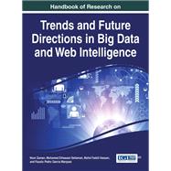 Handbook of Research on Trends and Future Directions in Big Data and Web Intelligence