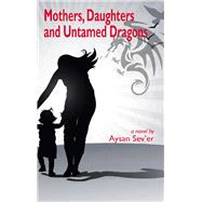 Mothers, Daughters and Untamed Dragons