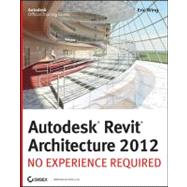 Autodesk Revit Architecture 2012 : No Experience Required