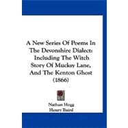 New Series of Poems in the Devonshire Dialect : Including the Witch Story of Mucksy Lane, and the Kenton Ghost (1866)