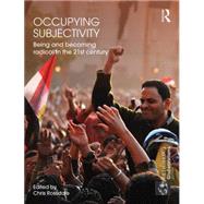 Occupying Subjectivity: Being and Becoming Radical in the 21st Century