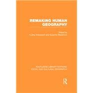 Remaking Human Geography (RLE Social & Cultural Geography)