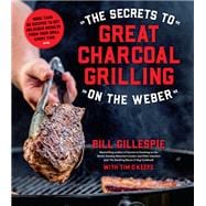 The Secrets to Great Charcoal Grilling on the Weber