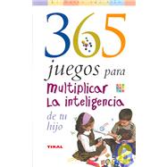 365 juegos para multiplicar la inteligencia de tu hijo / 365 games to multiply your child's intelligence