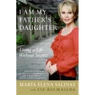 I Am My Father's Daughter: Living a Life Without Secrets