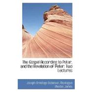 The Gospel According to Peter, and the Revelation of Peter: Two Lectures