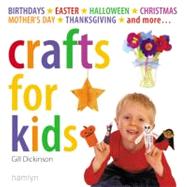 Crafts for Kids; Birthdays*Easter*Halloween*Christmas*Mother's Day*Thanksgiving*and More...