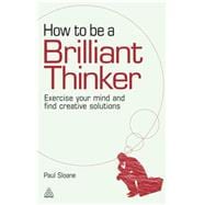 How to Be a Brilliant Thinker