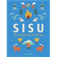 Sisu The Finnish Art of Courage