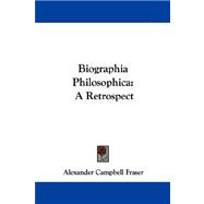 Biographia Philosophica : A Retrospect