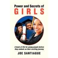 Power and Secrets of Girls : A Book of Life for Young People Before They Embark on Their Exciting Journey