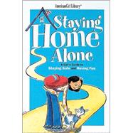 Staying Home Alone : A Girl's Guide to Staying Safe and Having Fun