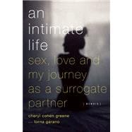 An Intimate Life Sex, Love, and My Journey as a Surrogate Partner