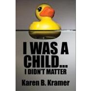 I Was a Child.i Didn't Matter