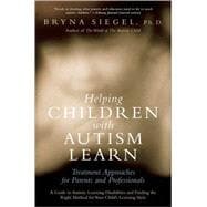 Helping Children with Autism Learn Treatment Approaches for Parents and Professionals