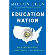 Education Nation : Six Leading Edges of Innovation in Our Schools