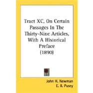 Tract XC, On Certain Passages In The Thirty-Nine Articles, With A Historical Preface
