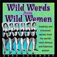 Wild Words From Wild Women; 2005 Day-to-Day Calendar