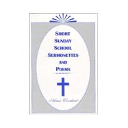 Short Sunday School Sermonettes and Poems