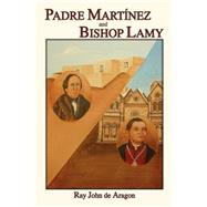 Padre Martinez And Bishop Lamy