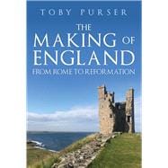 The Making of England From Rome to Reformation