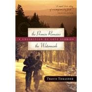 Promise Remains and the Watermark : A Collection of Love Stories