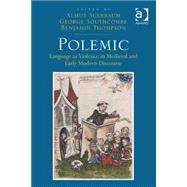 Polemic: Language as Violence in Medieval and Early Modern Discourse