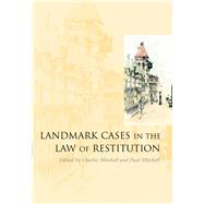 Landmark Cases in the Law of Restitution