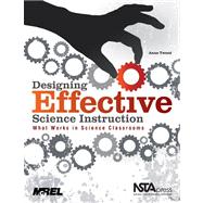 Designing Effective Science Instruction : What Works in Science Classrooms