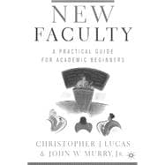 New Faculty : A Practical Guide for Academic Beginners