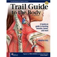 Trail Guide to the Body: A hands-on guide to locating muscles, bones, and more,9780998785066