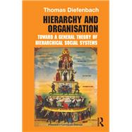 Hierarchy and Organisation: Toward a General Theory of Hierarchical Social Systems