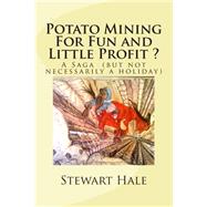 Potato Mining for Fun and Little Profit ?