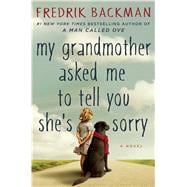 My Grandmother Asked Me to Tell You She's Sorry A Novel