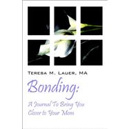 Bonding : A Journal to Bring You Closer to Your Mom