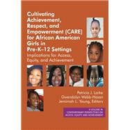 Cultivating Achievement, Respect, and Empowerment (CARE) for African American Girls in Pre-K-12 Settings