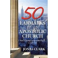50 Earmarks of an Apostolic Church : How to Identify an Apostolic Church in Your City