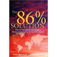 The 86 Percent Solution How to Succeed in the Biggest Market Opportunity of the Next 50 Years (paperback)