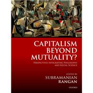 Capitalism Beyond Mutuality? Perspectives Integrating Philosophy and Social Science