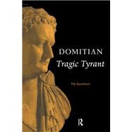 Domitian: Tragic Tyrant