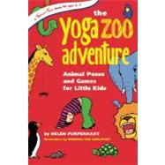 The Yoga Zoo Adventure Animal Poses and Games for Little Kids