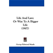Life and Law : Or Way to A Bigger Life (1907)