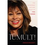 Tumult! The Incredible Life and Music of Tina Turner